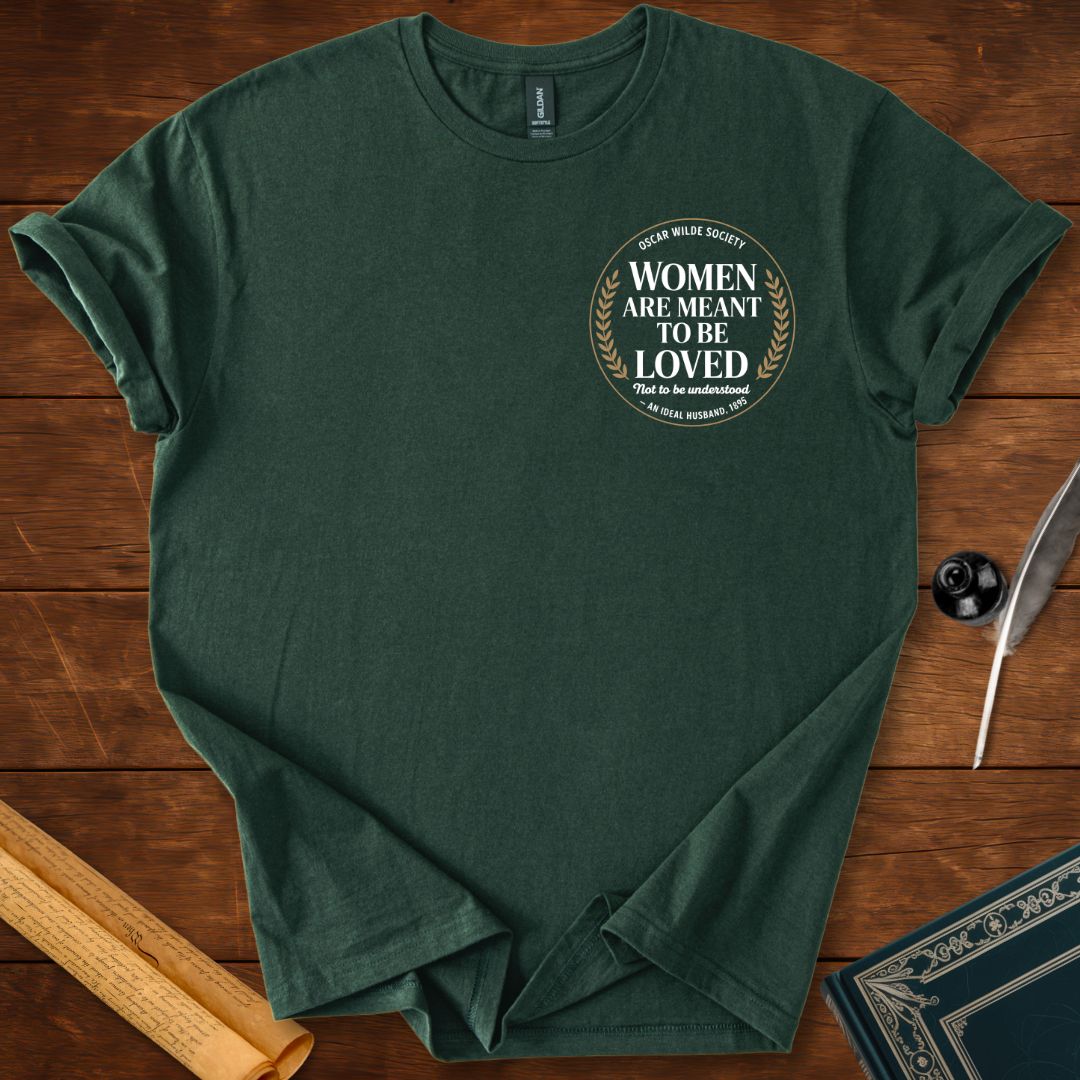 Women are meant to be loved; Oscar Wilde T-Shirt