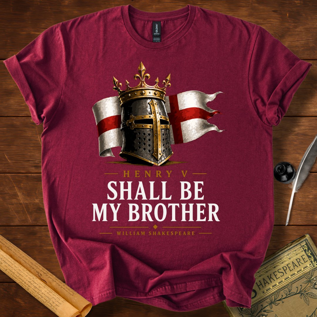 Henry V "Shall Be My Brother" Shakespeare St. Crispin's Day Speech Literary T-Shirt Maroon