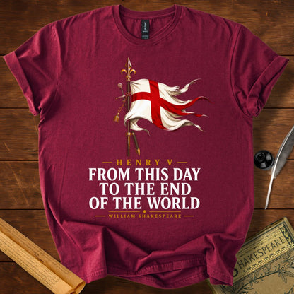 From This Day to the End of the World – Henry V Shakespeare T-Shirt