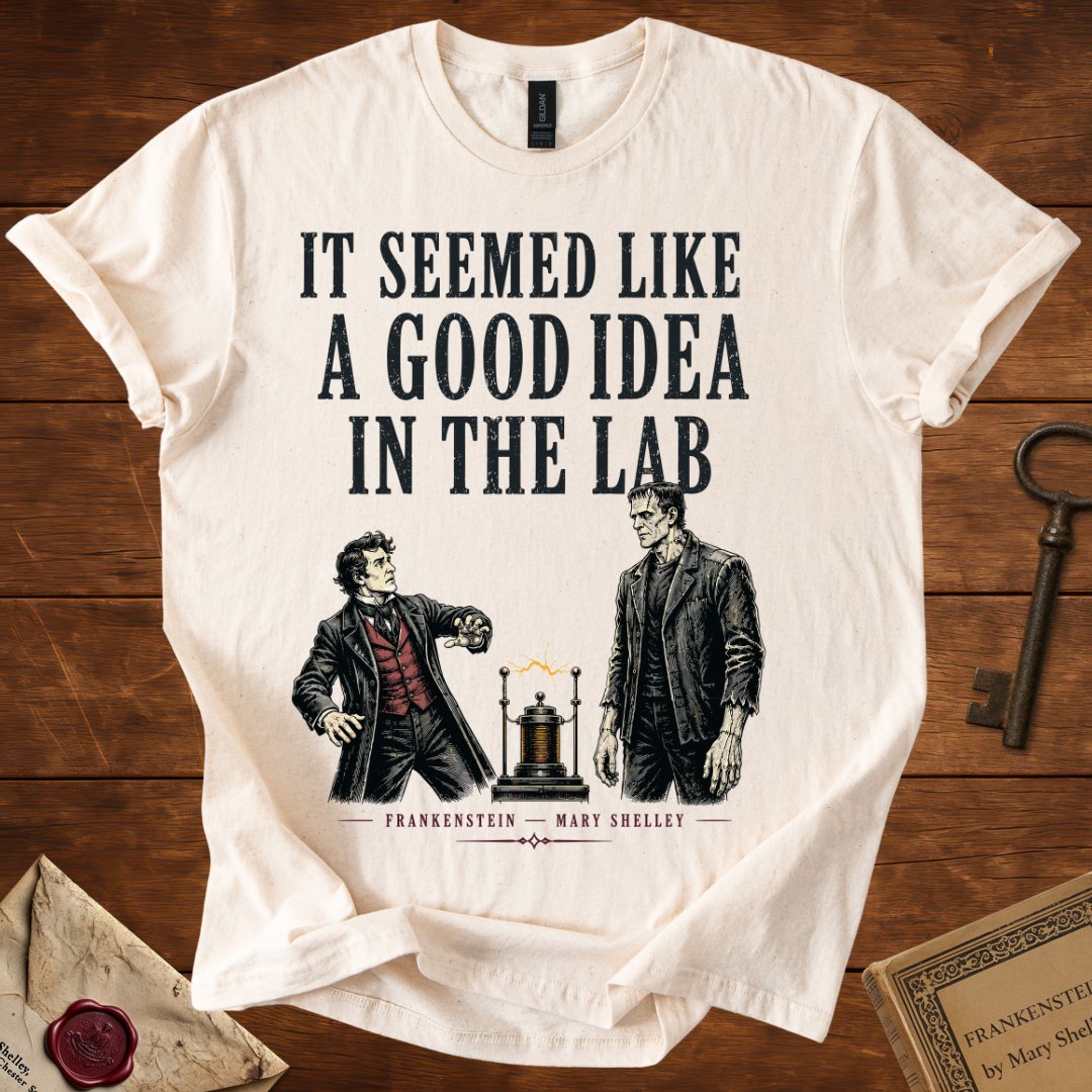 It Seemed Like a Good Idea in the Lab T-Shirt – Frankenstein