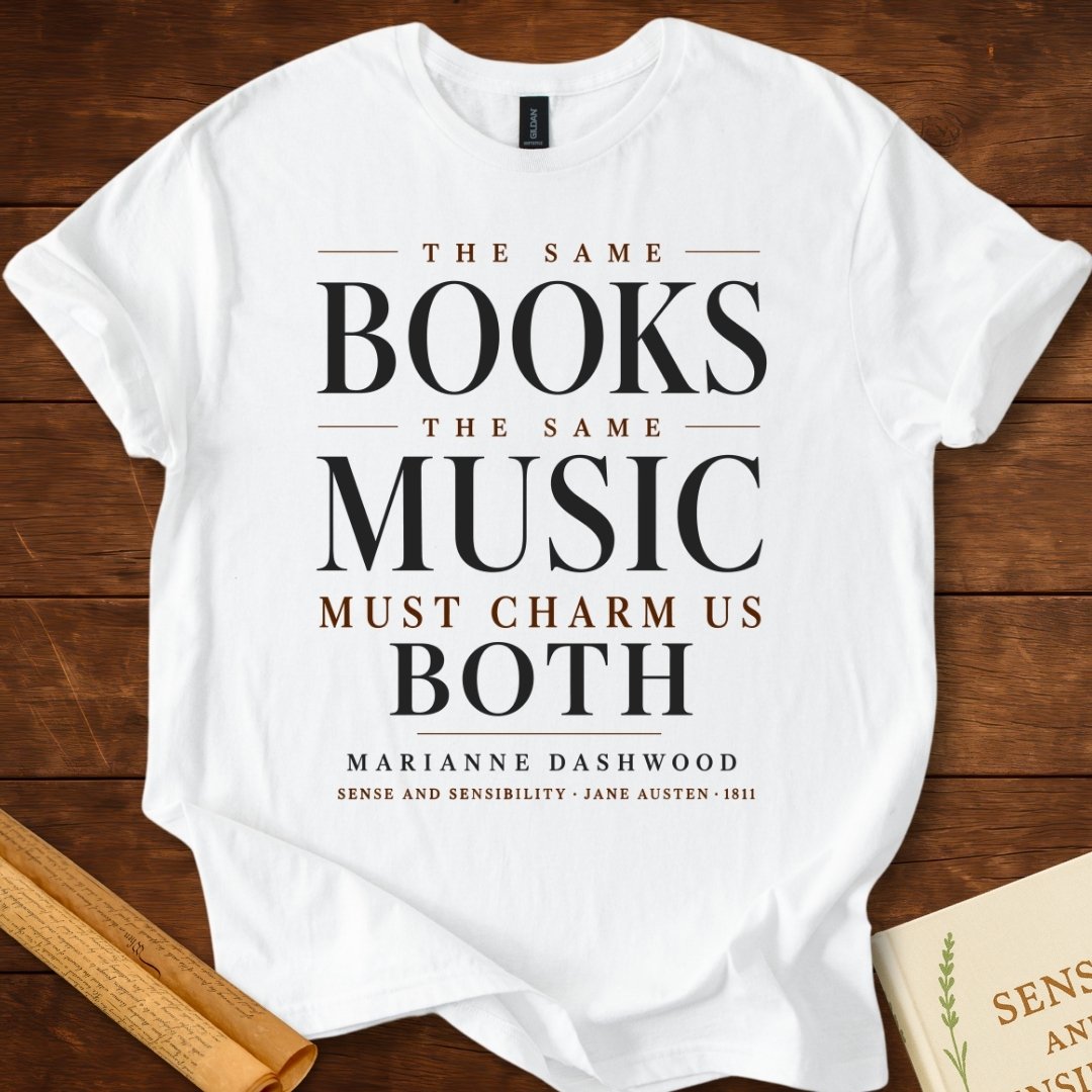Sense and Sensibility The Same Books, The Same Music T-Shirt