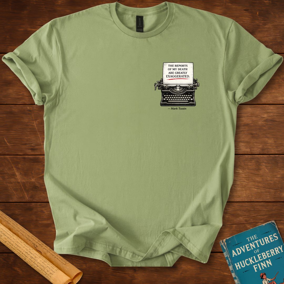 The reports of my death : Mark Twain T-Shirt Sage