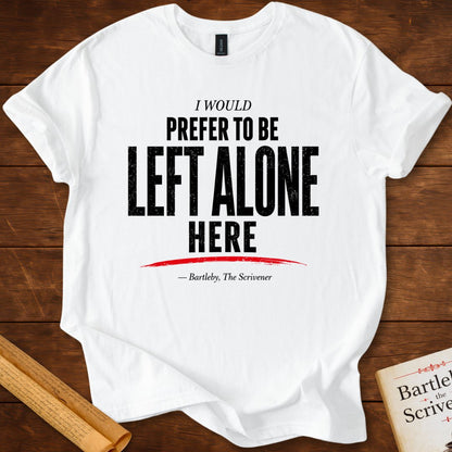 I Would Prefer to Be Left Alone T-Shirt – Herman Melville Bartleby, the Scrivener Literary Quote Tee