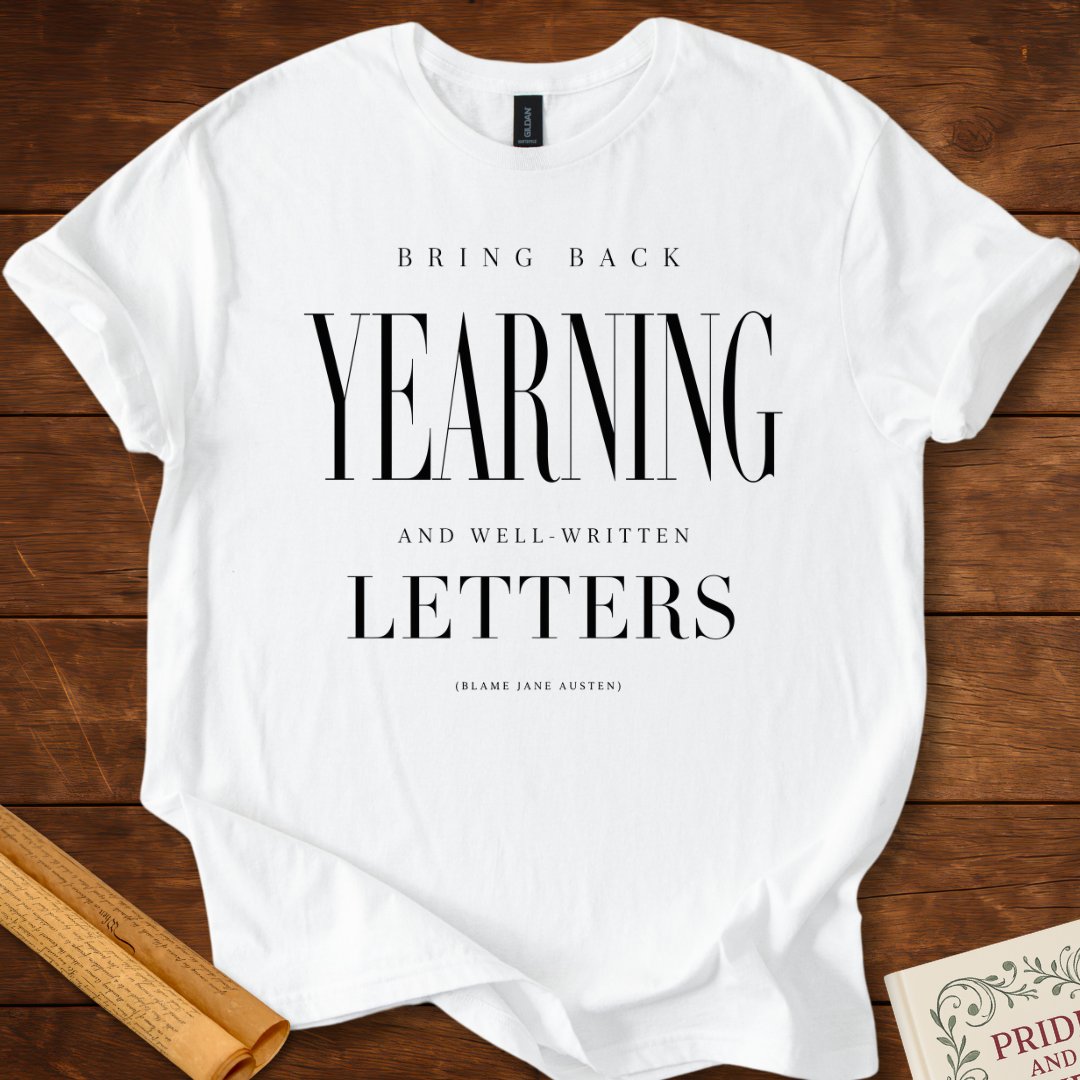 Bring Back Yearning and Well-Written Letters Jane Austen T-Shirt. White
