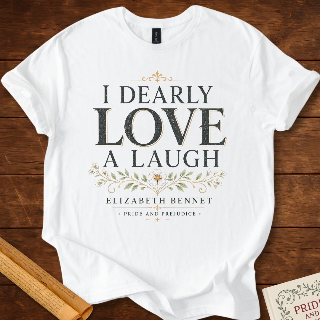 I Dearly Love a Laugh – Elizabeth Bennet Literary Quote T-Shirt White