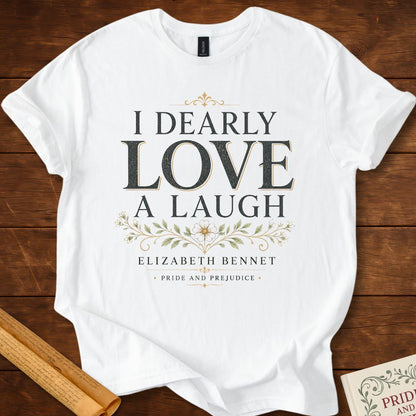 I Dearly Love a Laugh – Elizabeth Bennet Literary Quote T-Shirt White
