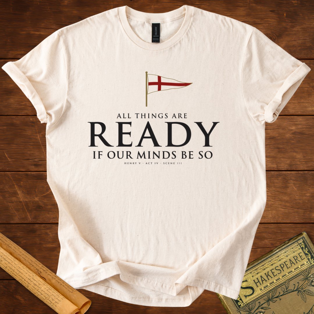 All Things Are Ready — Henry V Shakespeare T-Shirt