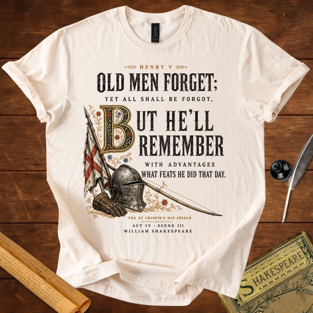 Old Men Forget, But He’ll Remember | Shakespeare’s Henry V T-Shirt