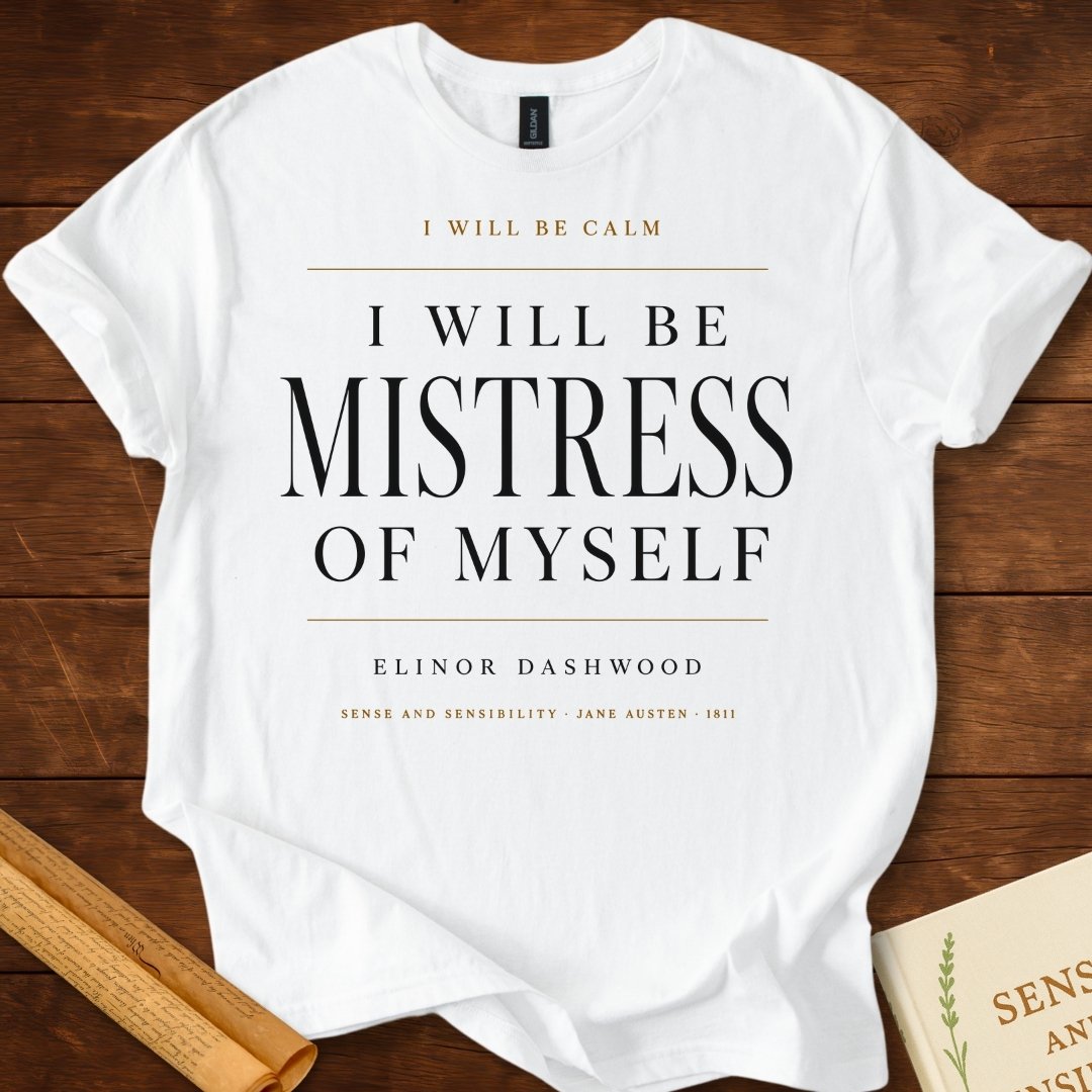 I Will Be Mistress of Myself T-Shirt – Sense and Sensibility