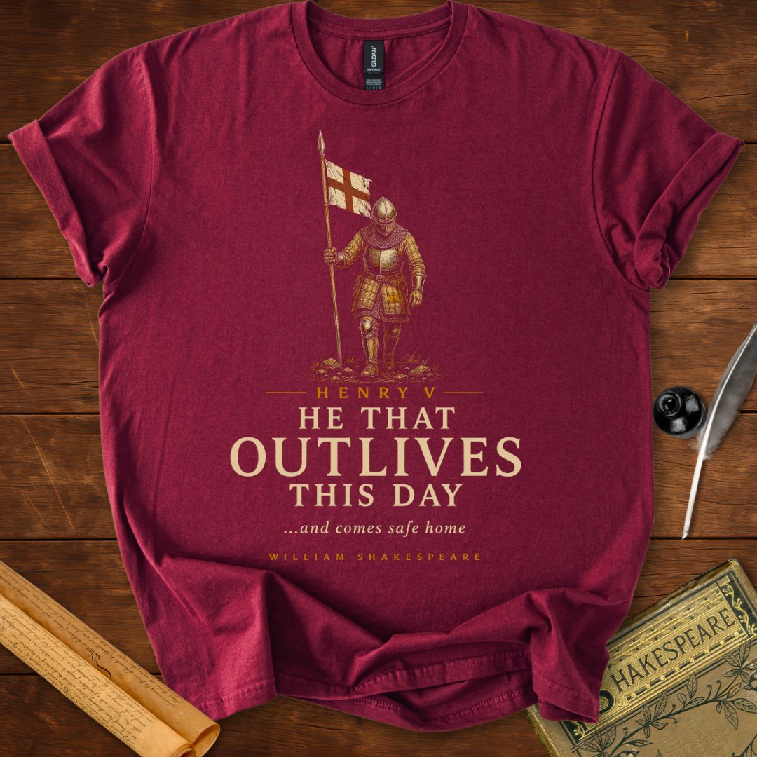 He That Outlives This Day – Shakespeare Henry V T-Shirt