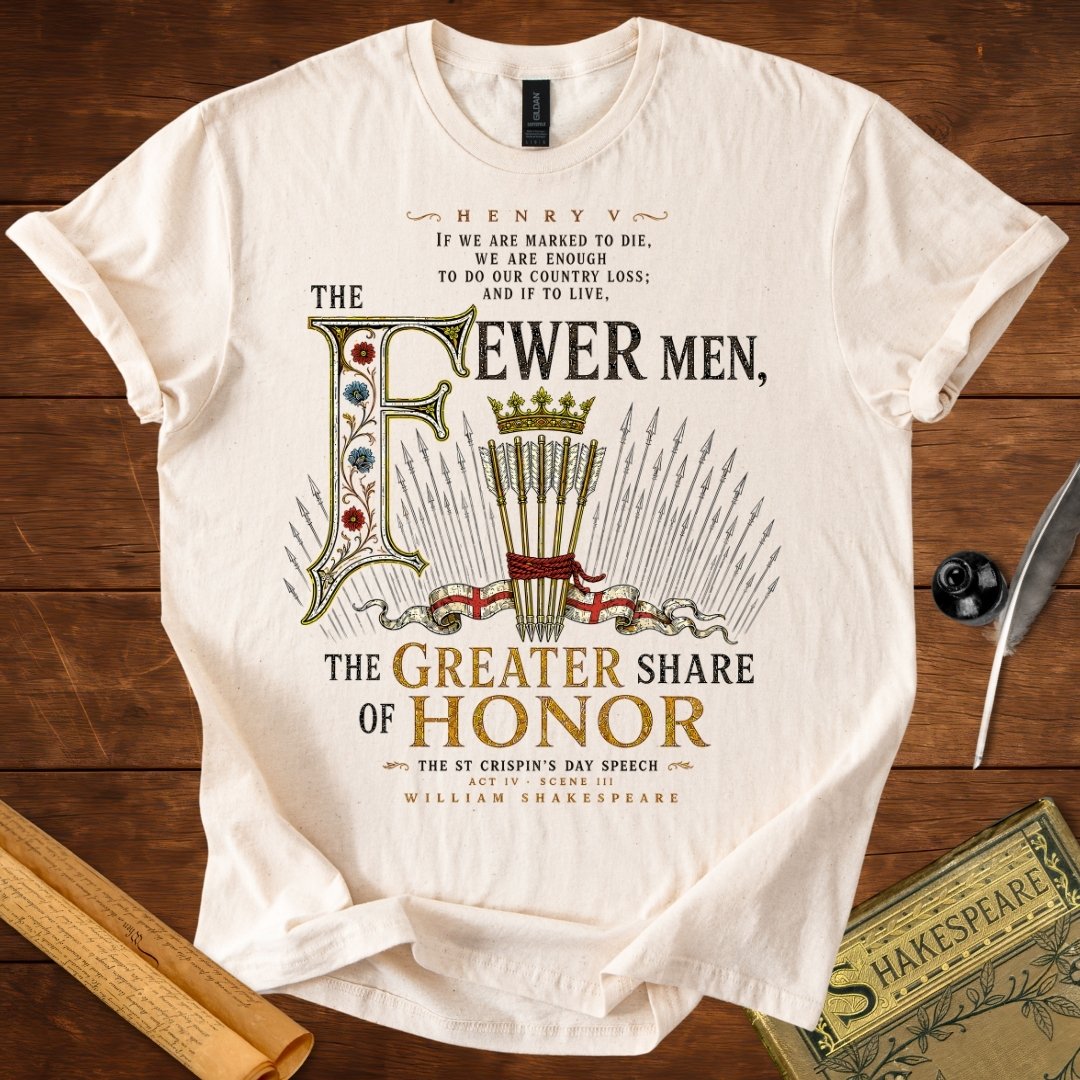The Fewer Men, The Greater Share of Honor | Shakespeare’s Henry V T-Shirt