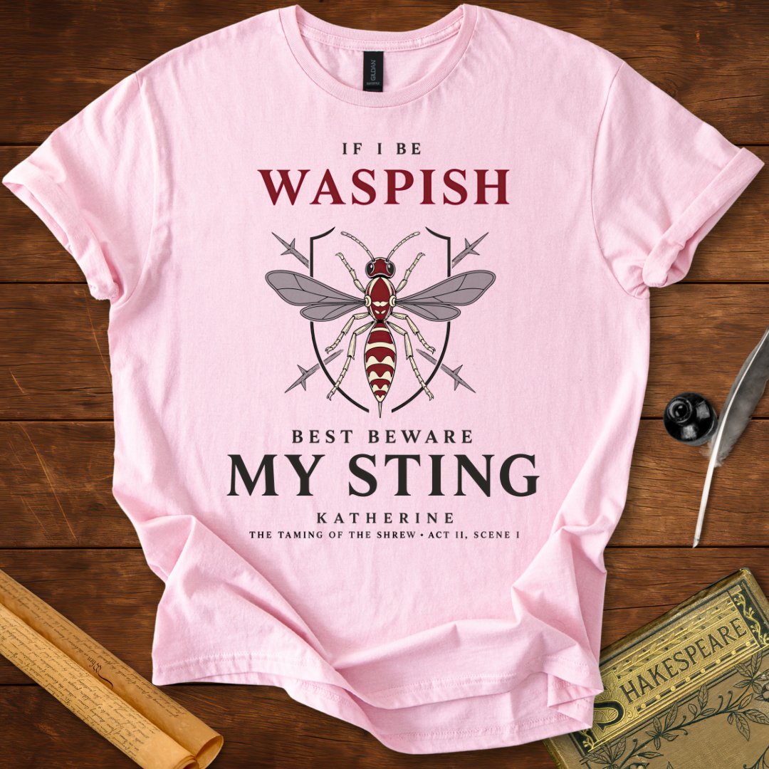 If I Be Waspish T-Shirt – Katherine Shakespeare Quote Tee