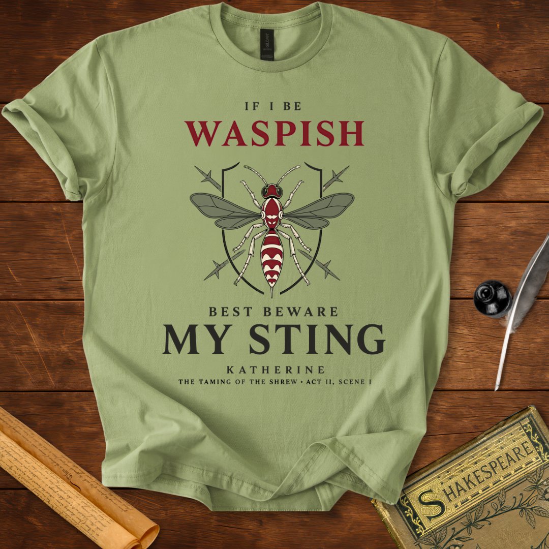 If I Be Waspish T-Shirt – Katherine Shakespeare Quote Tee