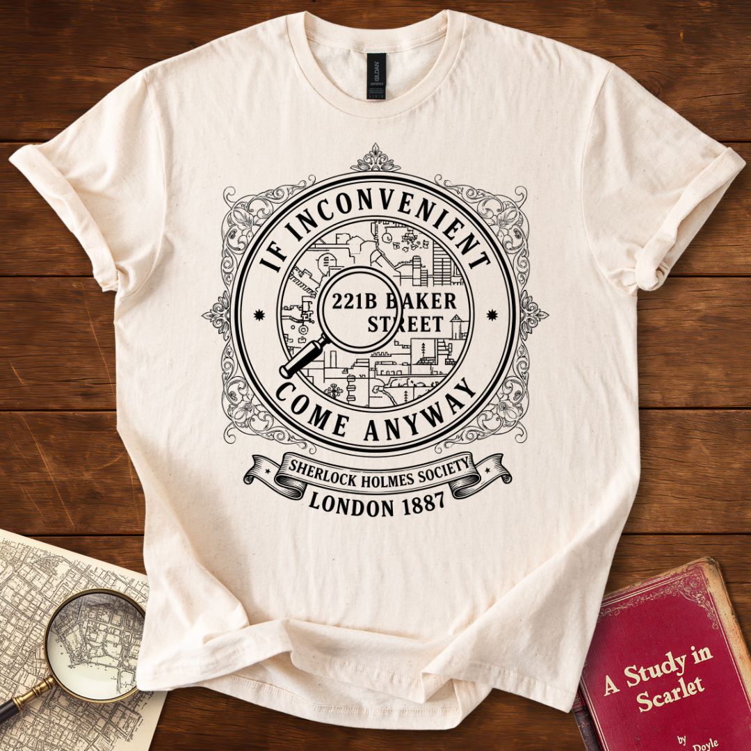 If Inconvenient, Come Anyway — Sherlock Holmes Society 1887 T-Shirt