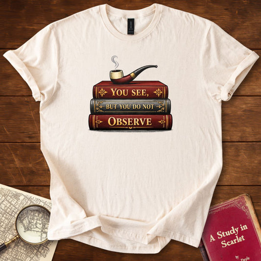 You See But Do Not Observe : Sherlock Holmes (Book Stack) T-Shirt Natural