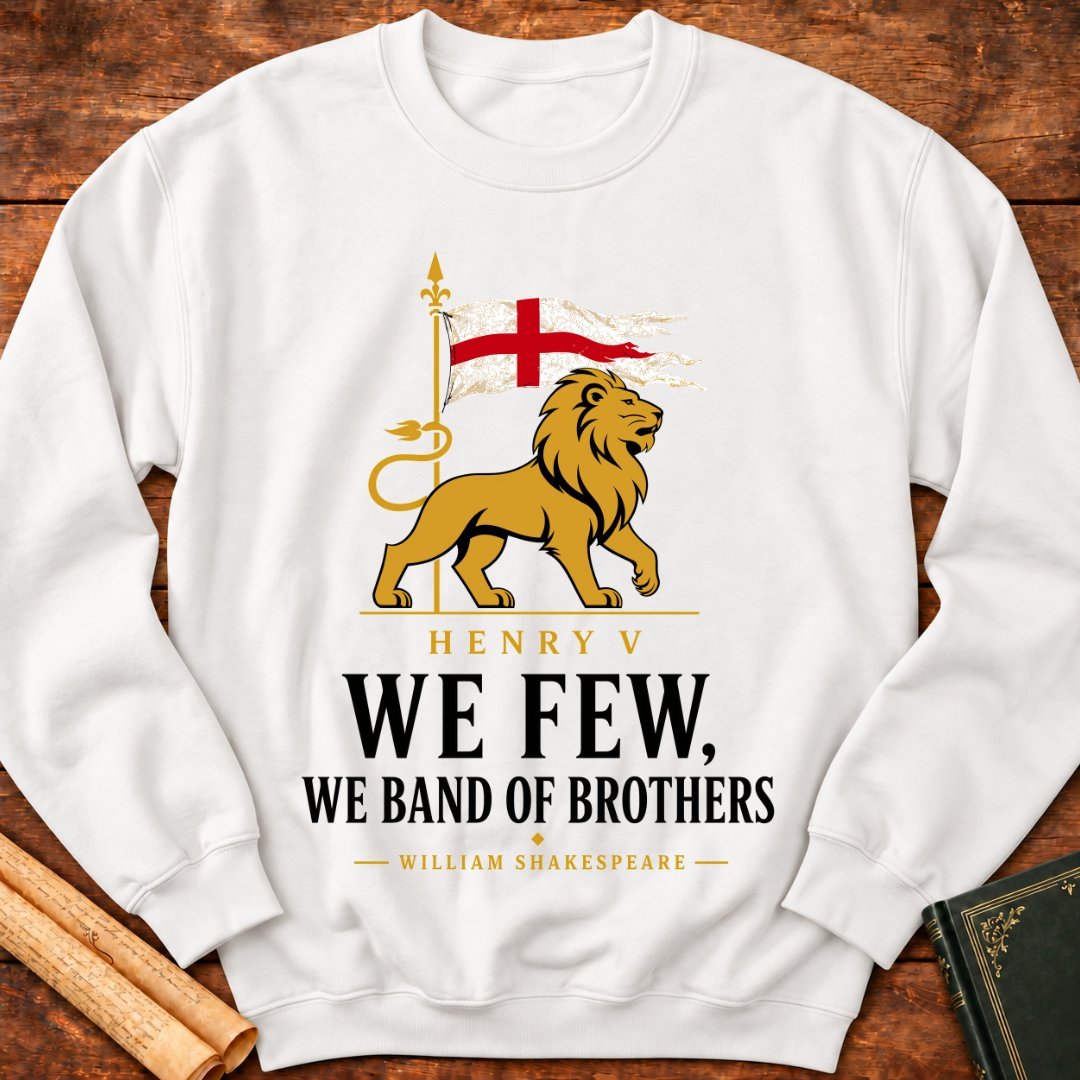 "We Few, We Band of Brothers" Shakespeare Sweatshirt
