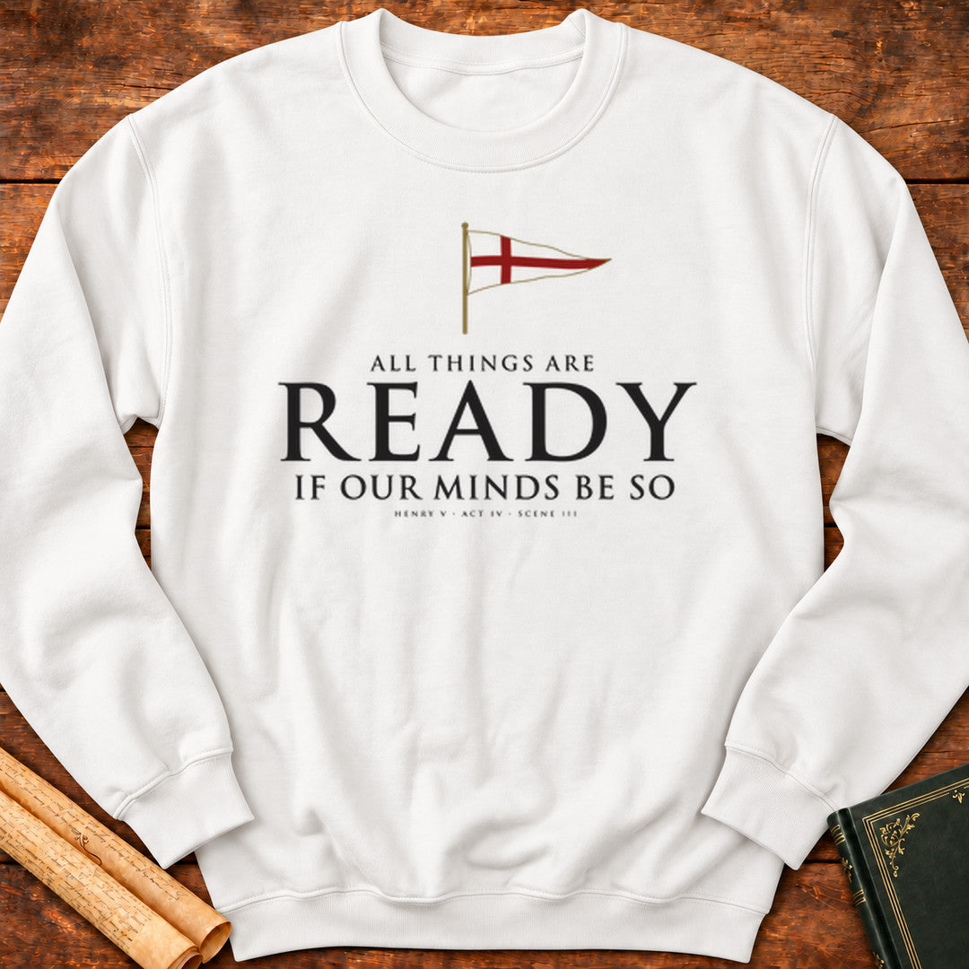 All Things Are Ready — Henry V Shakespeare Sweatshirt - White