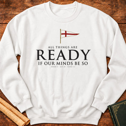 All Things Are Ready — Henry V Shakespeare Sweatshirt - White