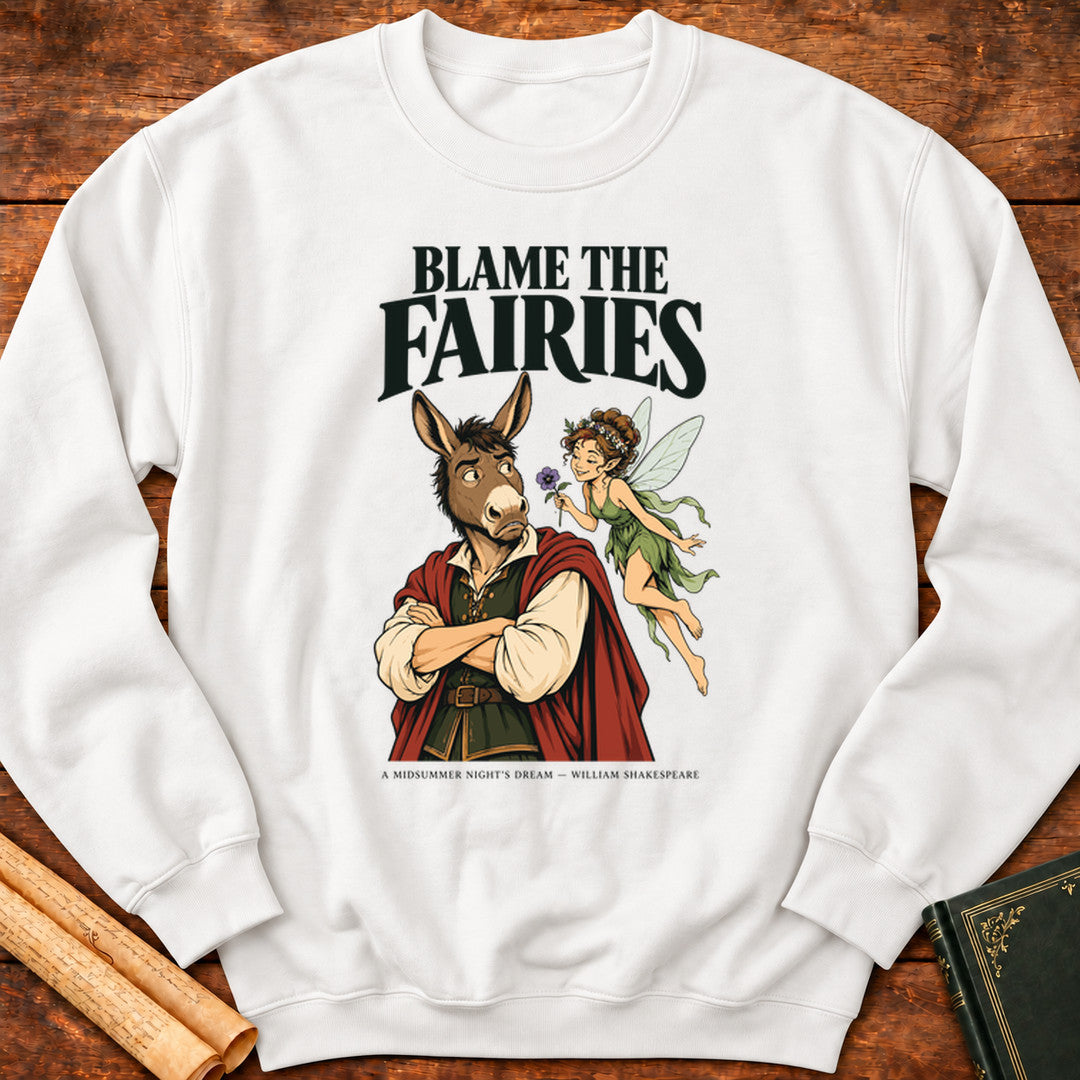 Blame the Fairies — A Midsummer Night's Dream Shakespeare Sweatshirt - White