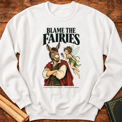 Blame the Fairies — A Midsummer Night's Dream Shakespeare Sweatshirt - White