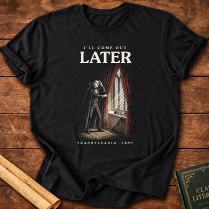 Dracula – I’ll Come Out Later T-Shirt - Black