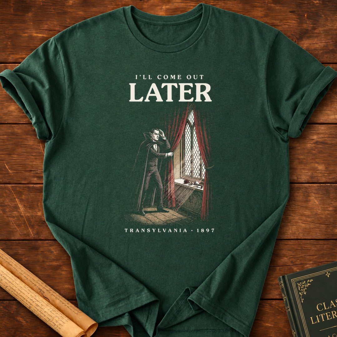Dracula – I’ll Come Out Later T-Shirt - Forest Green