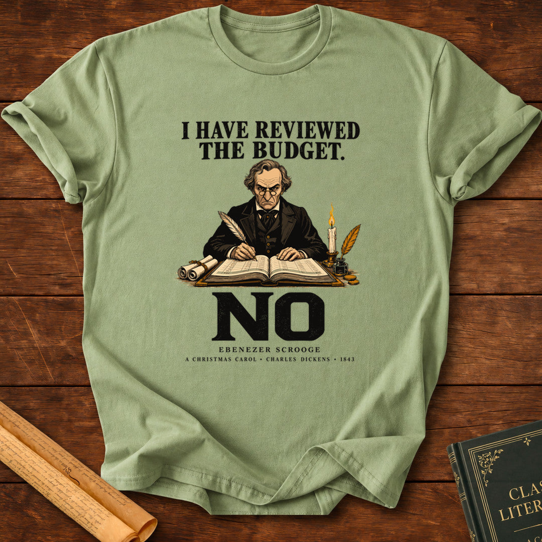 Ebenezer Scrooge – I Have Reviewed the Budget T-Shirt - Sage