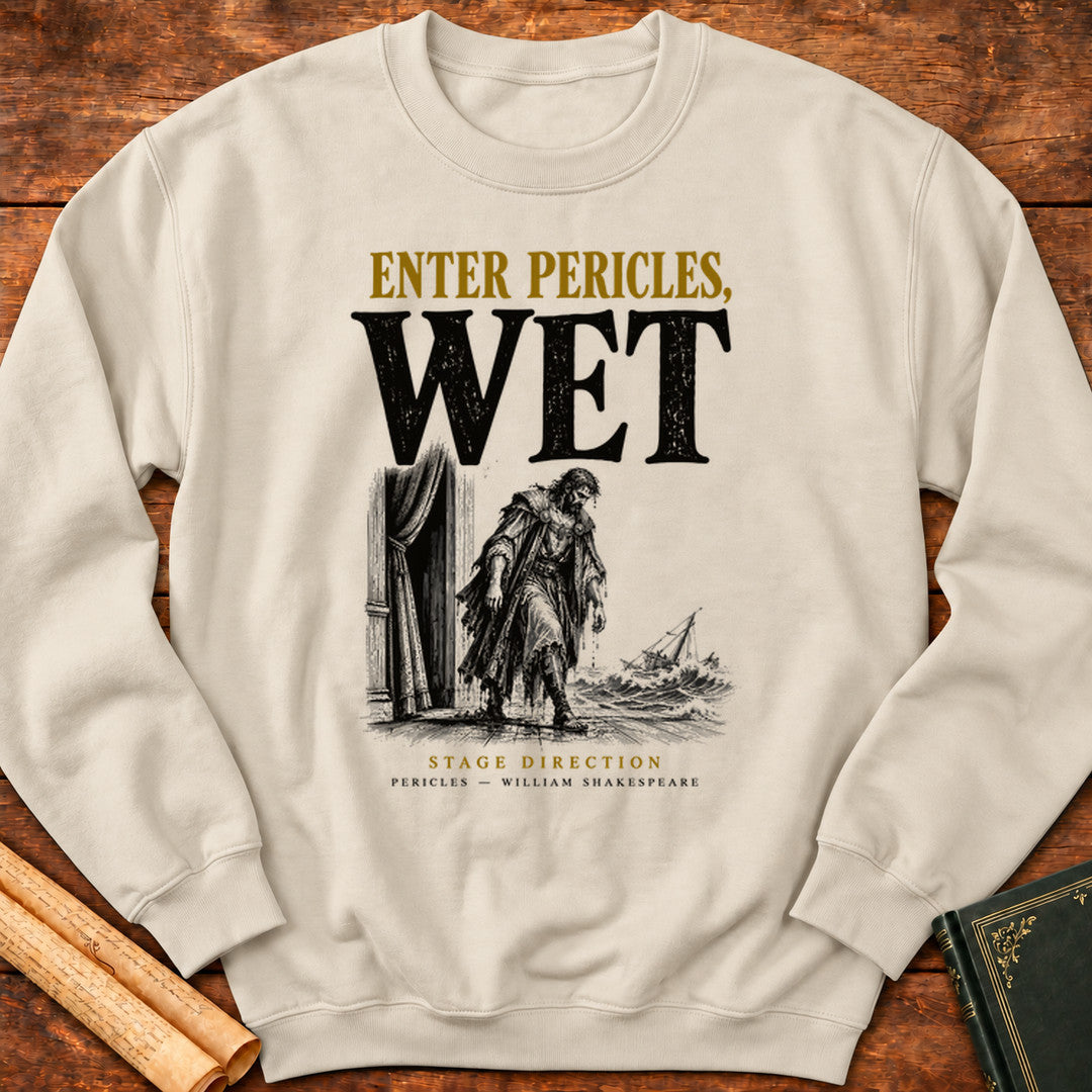 Enter Pericles, Wet — Shakespeare Stage Direction Sweatshirt - Sand