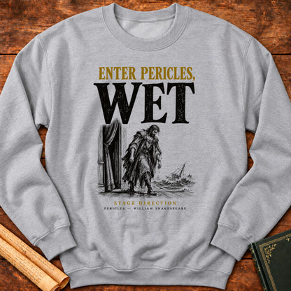 Enter Pericles, Wet — Shakespeare Stage Direction Sweatshirt - Sport Grey