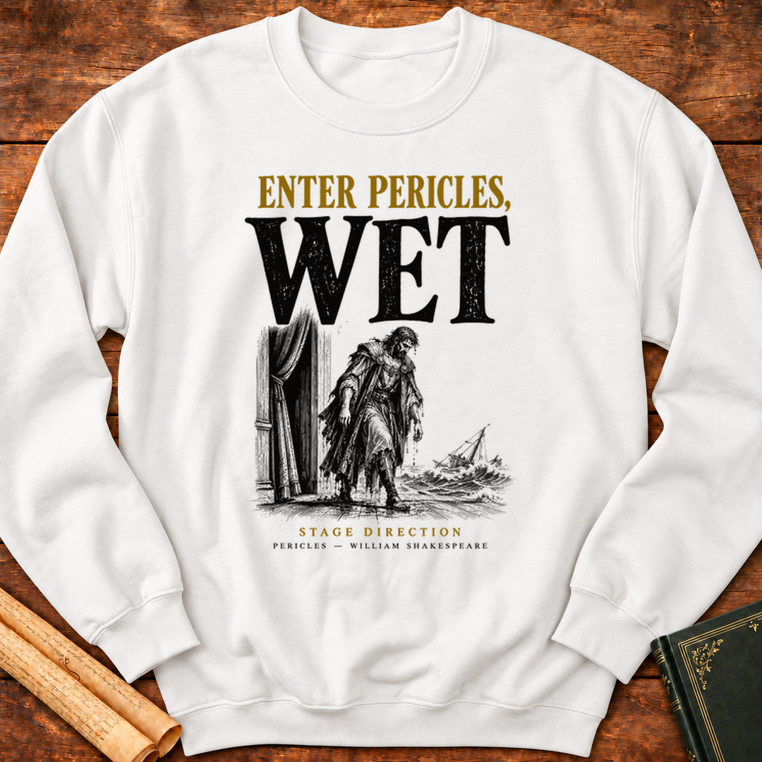 Enter Pericles, Wet — Shakespeare Stage Direction Sweatshirt - White
