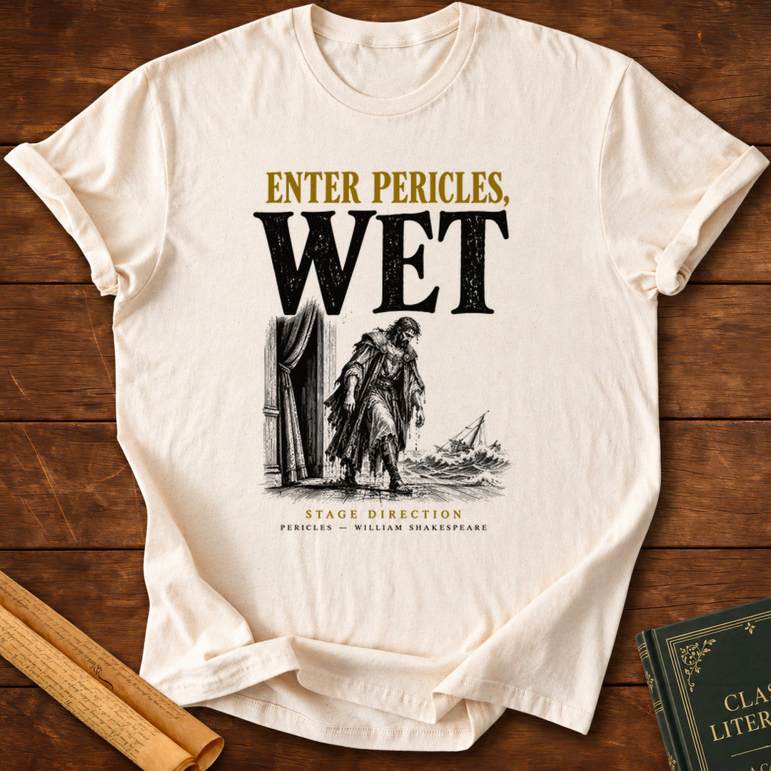 Enter Pericles, Wet — Shakespeare Stage Direction T-Shirt - Natural