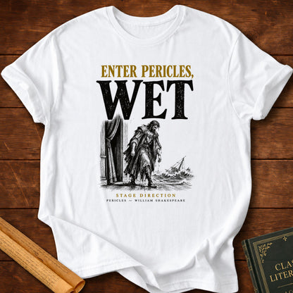 Enter Pericles, Wet — Shakespeare Stage Direction T-Shirt - White
