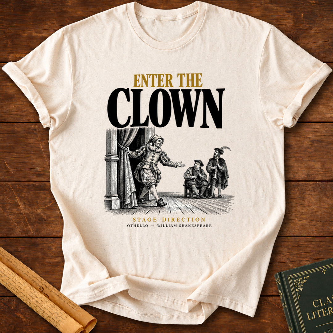Enter the Clown — Othello Shakespeare Stage Direction T-Shirt - Natural