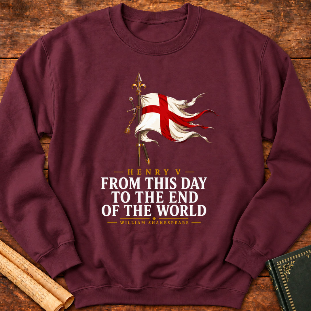 From This Day to the End of the World – Henry V Shakespeare Sweatshirt - Maroon