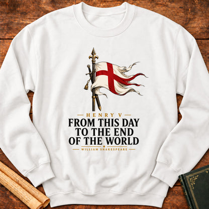 From This Day to the End of the World – Henry V Shakespeare Sweatshirt - White