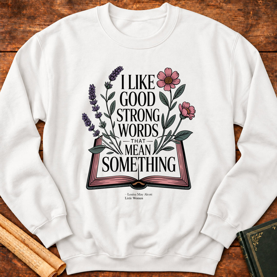 Good Strong Words That Mean Something – Little Women Botanical Sweatshirt Sweatshirt - White