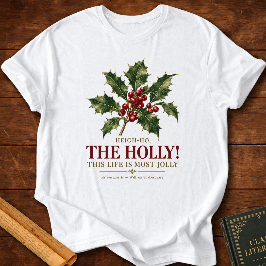 Heigh-Ho, The Holly! As You Like It William Shakespeare T-Shirt - White