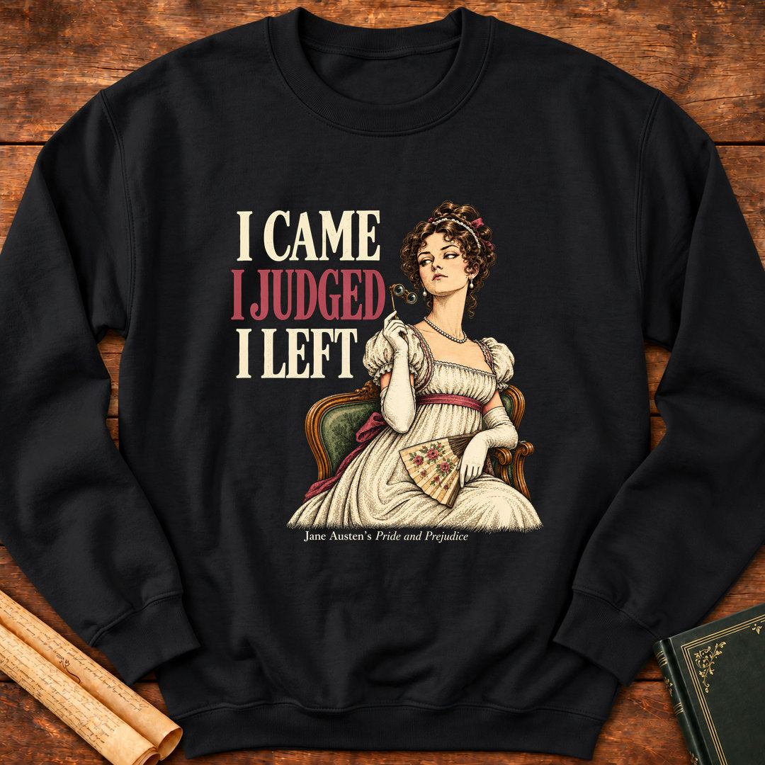 I Came I Judged I Left – Jane Austen Pride and Prejudice Sweatshirt - Black