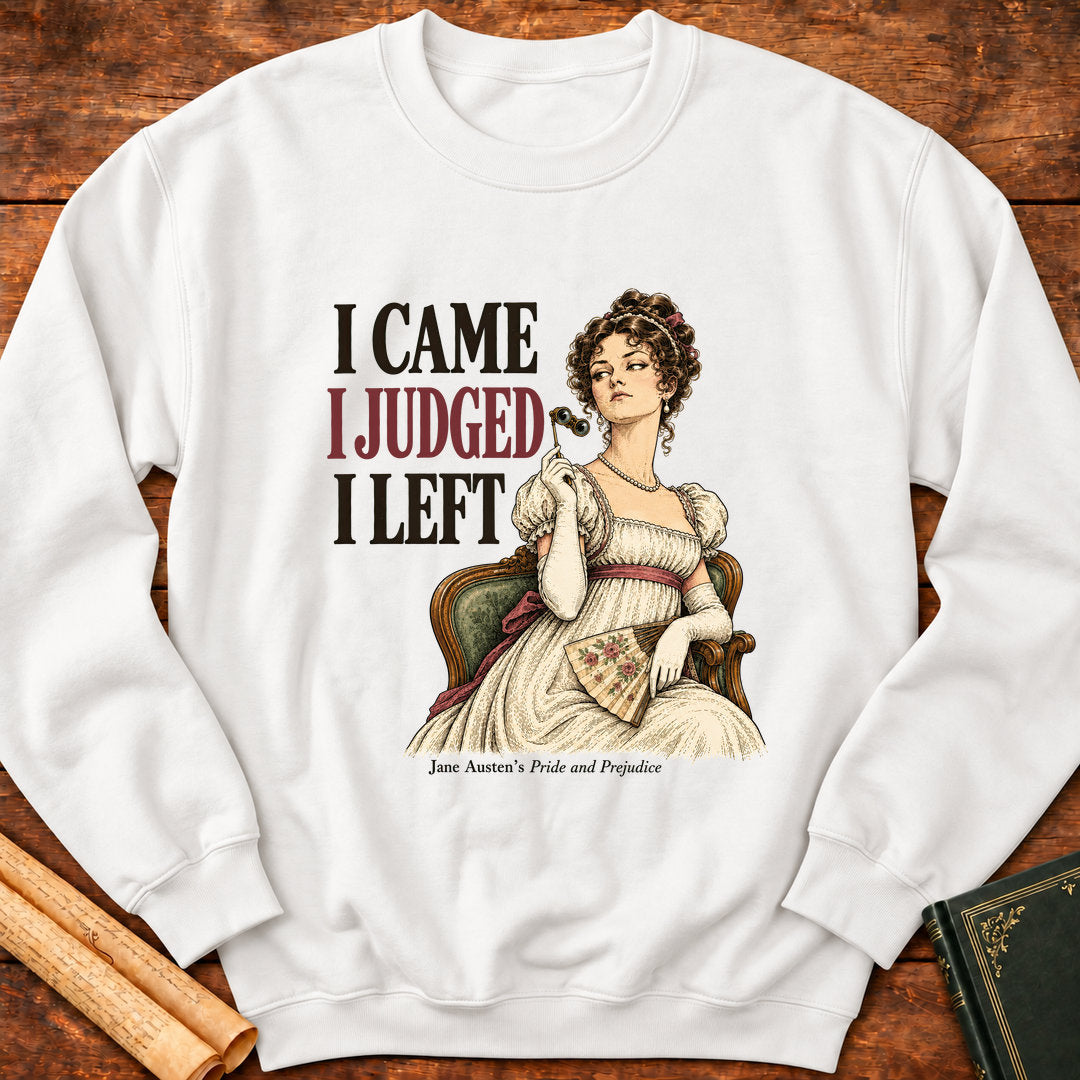 I Came I Judged I Left – Jane Austen Pride and Prejudice Sweatshirt - White