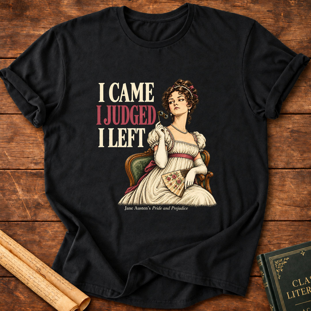 I Came I Judged I Left – Jane Austen Pride and Prejudice T-Shirt - Black