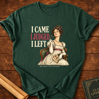 I Came I Judged I Left – Jane Austen Pride and Prejudice T-Shirt - Forest Green