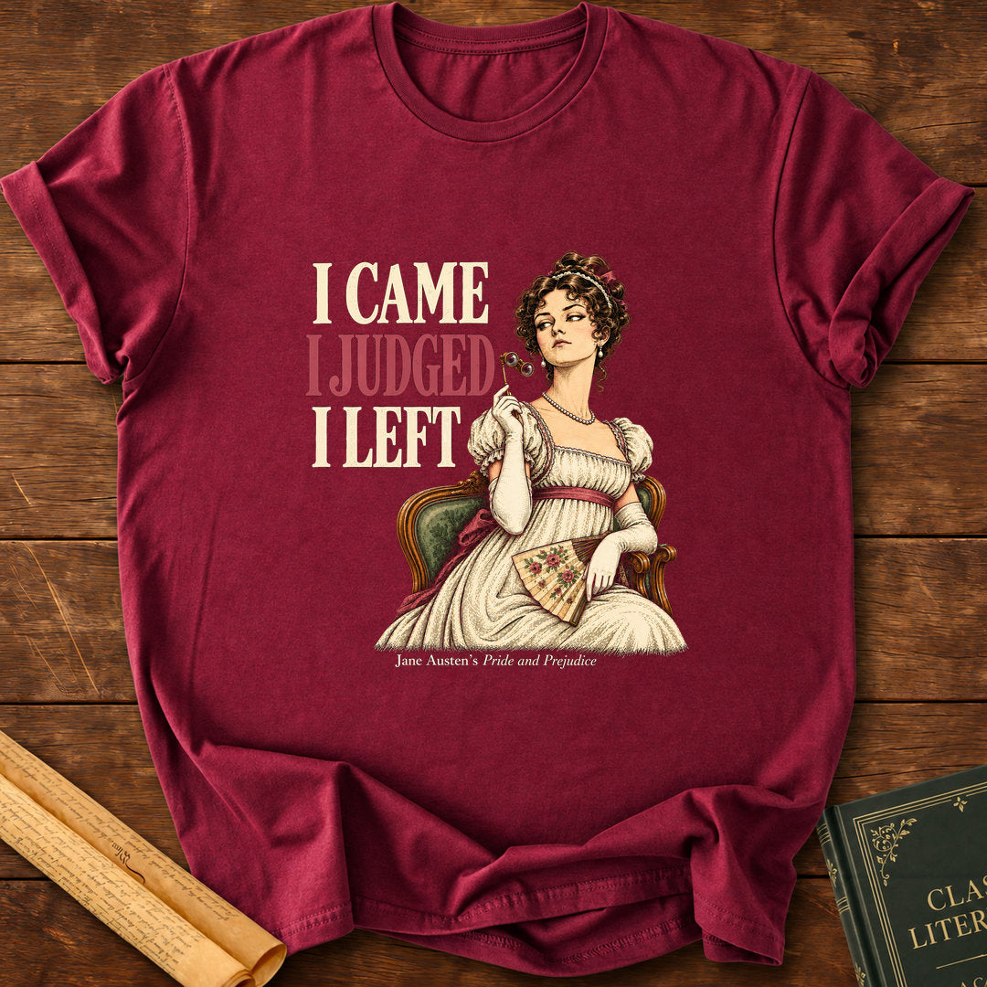 I Came I Judged I Left – Jane Austen Pride and Prejudice T-Shirt - Maroon