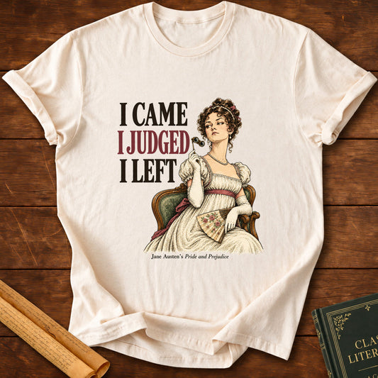 I Came I Judged I Left – Jane Austen Pride and Prejudice T-Shirt - Natural