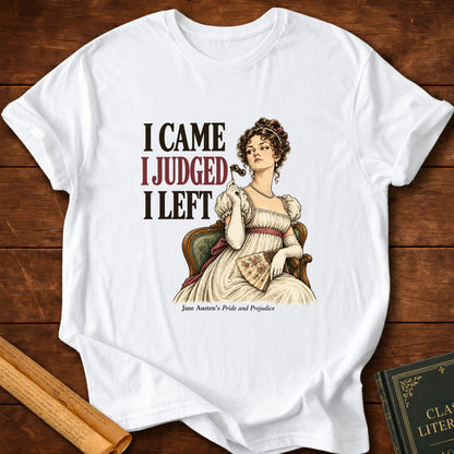 I Came I Judged I Left – Jane Austen Pride and Prejudice T-Shirt - White