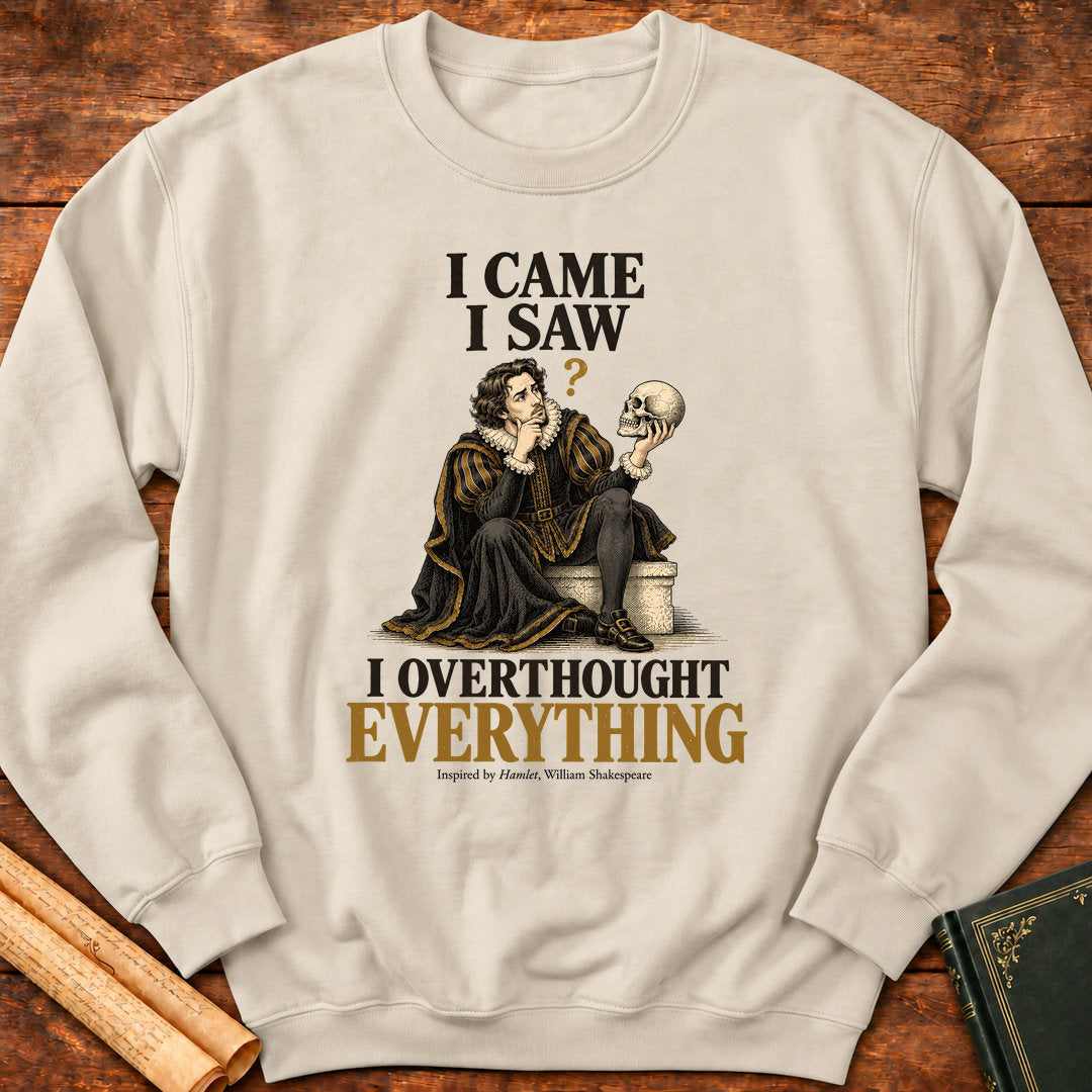  I Came I Saw I Overthought Everything – Shakespeare Hamlet Sweatshirt - Sand
