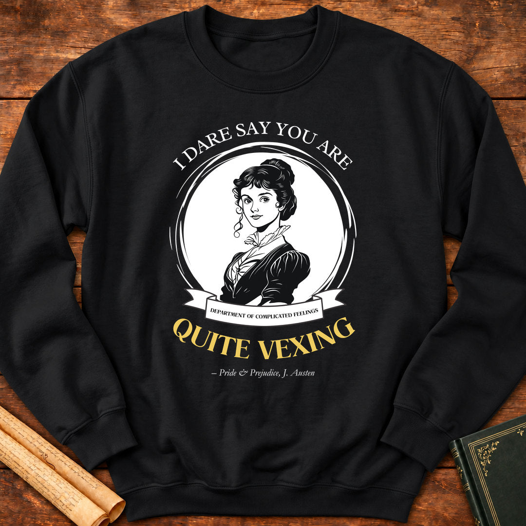I Dare Say You Are Quite Vexing Sweatshirt - Black