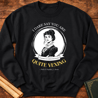 I Dare Say You Are Quite Vexing Sweatshirt - Black