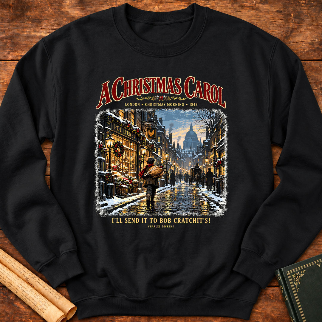 I’ll Send It to Bob Cratchit’s! Charles Dickens A Christmas Carol Sweatshirt - Black