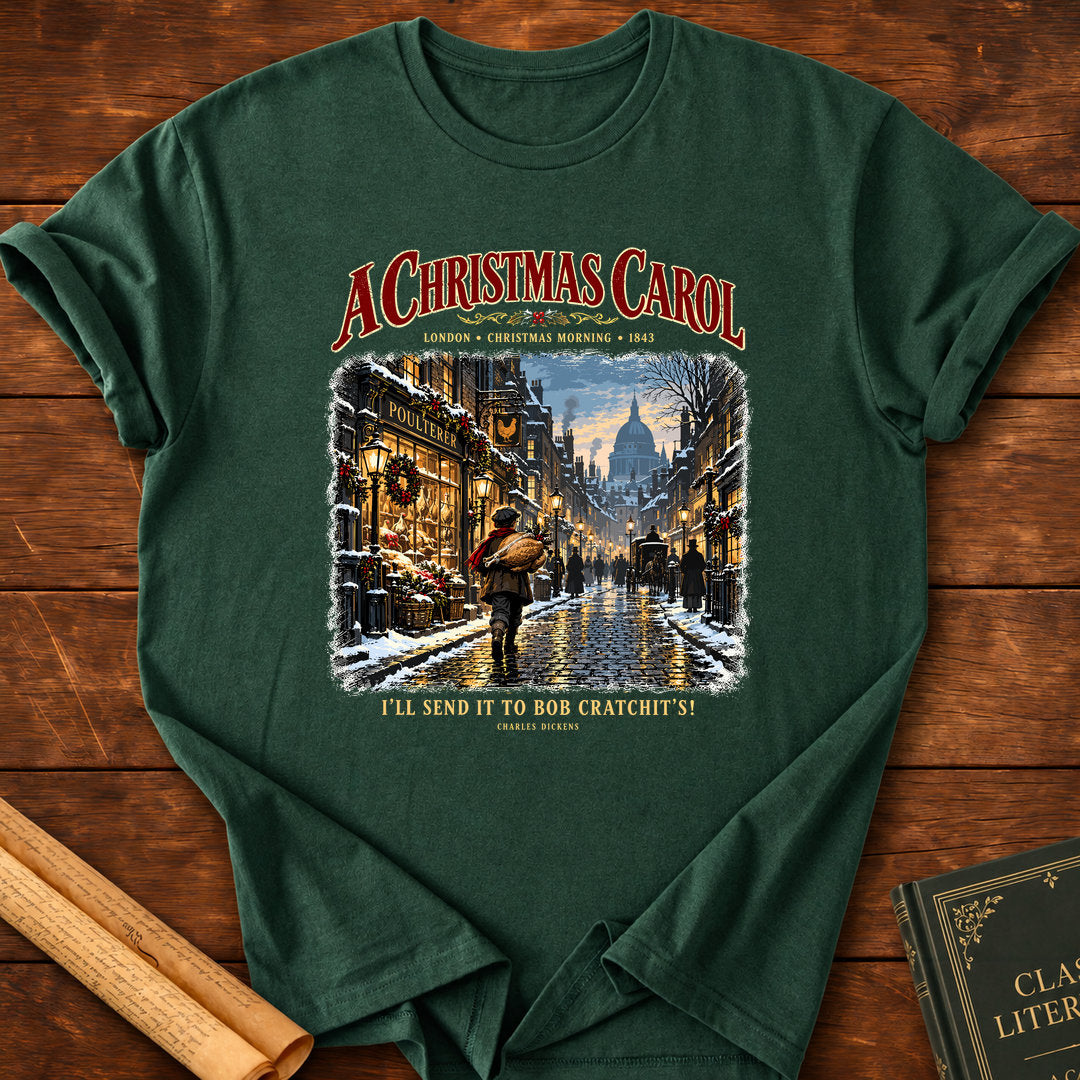 I’ll Send It to Bob Cratchit’s! Charles Dickens A Christmas Carol T-Shirt - Forest Green