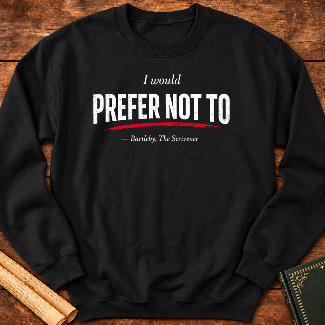 I Would Prefer Not To – Bartleby Minimalist Statement Sweatshirt - Black